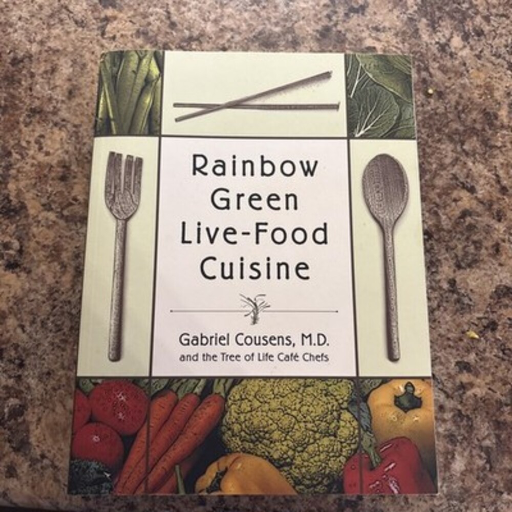 NEW Rainbow Green Live-Food Cuisine by Gabriel Cousens & Tree of Life Cafe Chefs